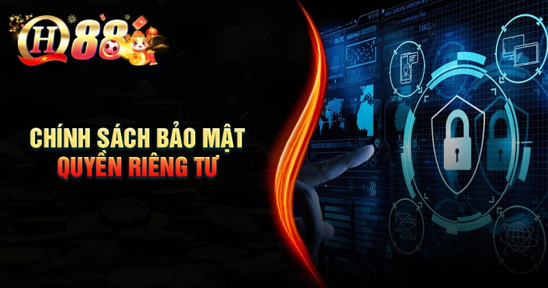 Chính Sách Bảo Mật QH88 đảm bảo an toàn cho hội viên Quy định về chính sách bảo mật quyền riêng tư người dùng