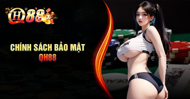 Chính Sách Bảo Mật QH88 đảm bảo an toàn cho hội viên Vai trò của chính sách bảo mật đối với nhà cái QH88