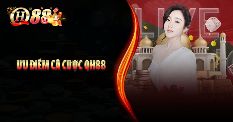 Giới Thiệu QH88 - Điểm dừng chân lý tưởng cho các bet thủ Giới thiệu những ưu điểm nổi bật khi cá cược tại QH88