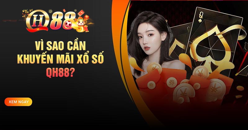 Khuyến mãi xổ số QH88 - Hấp dẫn, đa dạng, lôi cuốn Tầm quan trọng của khuyến mãi Xổ số QH88